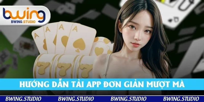 Tải app đơn giản trải nghiệm trên điện thoại mượt mà hơn