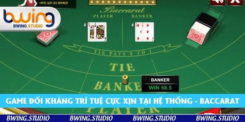 Game đối kháng trí tuệ cực xịn tại hệ thống - Baccarat Game đối kháng trí tuệ cực xịn tại hệ thống - Baccarat
