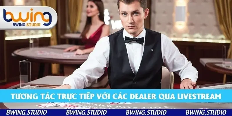Tương tác trực tiếp với các dealer thông qua livestream Tương tác trực tiếp với các dealer thông qua livestream