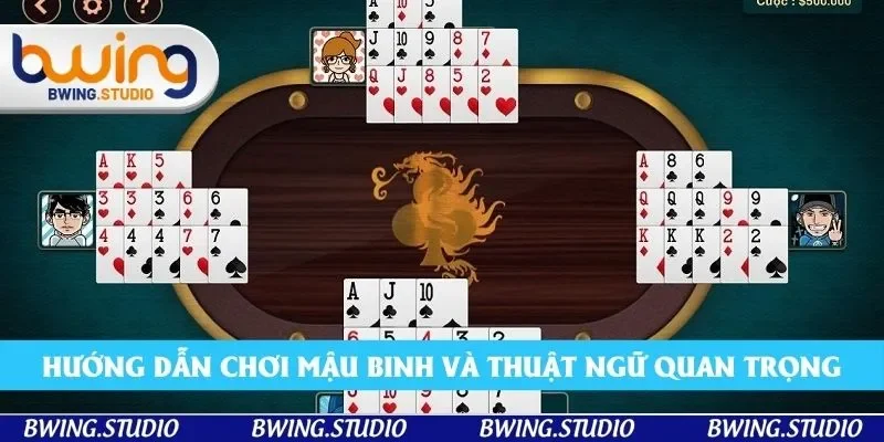 Hướng dẫn chơi mậu binh và thuật ngữ quan trọng