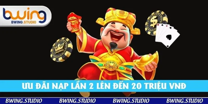 Ưu đãi nạp tiền lần 2 lến tới 20 triệu VNĐ